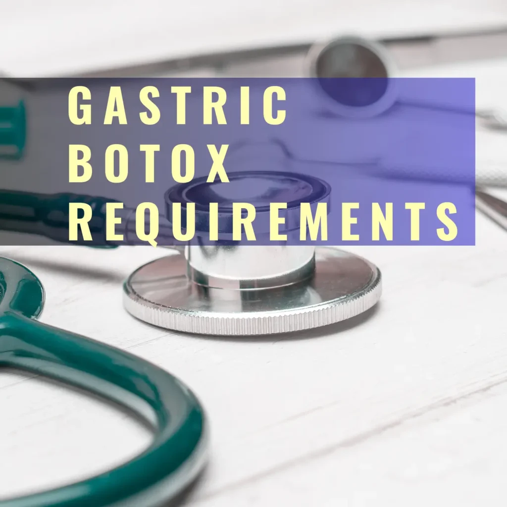 Gastric Botox Requirements